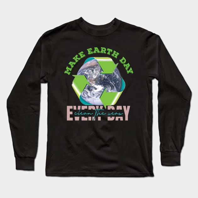 Earth Day Everyday Earth Day - Planet Anniversary 2023. Long Sleeve T-Shirt by TeeText